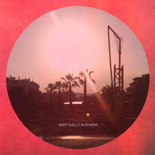 Keep Shelly In Athens - Don't Be Afraid