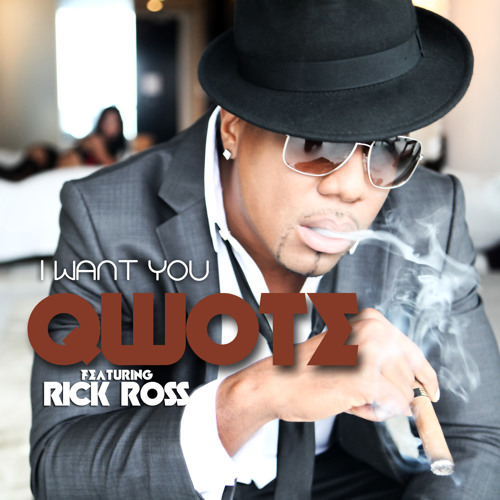 Qwote f. Rick Ross - I Want You