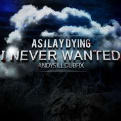 As I Lay Dying - I Never Wanted (Andy's iLL Dubfix)