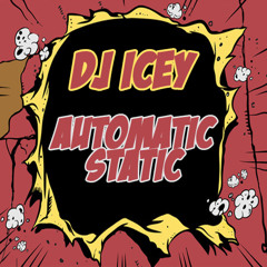 DJ Icey- Automatic Static 10.20.11