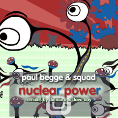 Squad & Paul Begge - Nuclear Power (Dimauro Tech Mix)