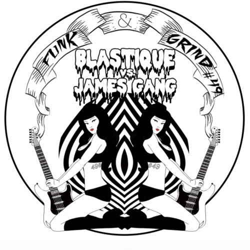Blastique vs James Gang - Funk & Grind #49 *FREE DOWNLOAD