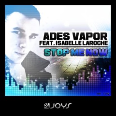 Ades Vapor feat. Isa Laroche - Stop Me Now (Radio Edit)