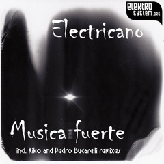 Electricano - Musica Fuerte (Original Mix) 112kbps
