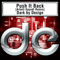 Dark By Design - Push It Back [Arkett Spyndl Remix]