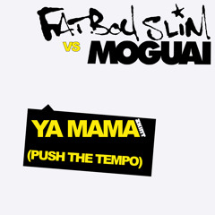 Fatboy Slim Vs. Moguai - Ya Mama