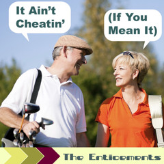 The Enticements - It Ain't Cheatin' (If You Mean It)