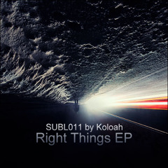 Koloah - Right Things EP (SUBL011) Preview - OUT NOW!