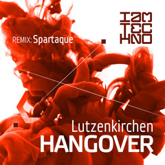 Lutzenkirchen - Hangover (Spartaque Remix) [I Am Techno]
