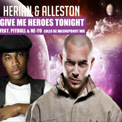 Herian & Alleston vs Pitbull feat Ne-Yo - Give Me Heroes Tonight (Lollo Be mashbootup mix)