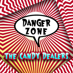 The Candy Dealers - "Danger Zone (Dub)"