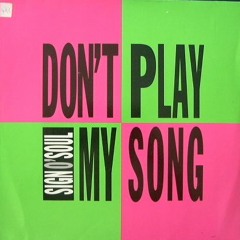 Sign O' Soul - Don't Play My Song (DJ Save My Heart) [Extended Version] (1990)