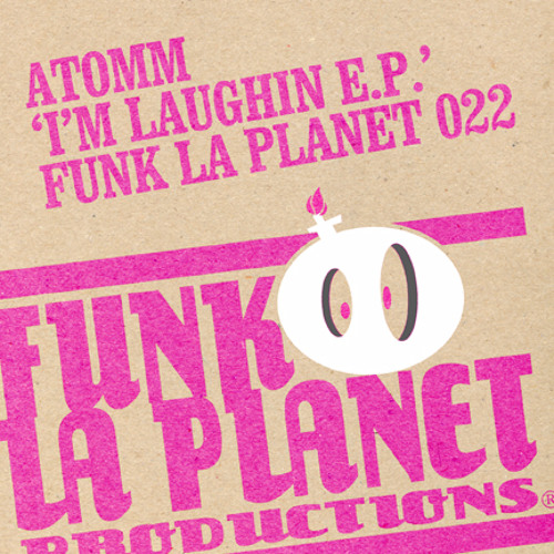 Funk la planet 022: Atomm " Be Do be "( I'm laughin" Ep.)