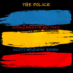 The Police - EVERY BREATH YOU TAKE (Scott Wozniak NYC Deep Remix)
