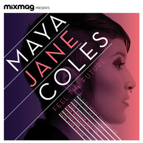 Mixmag Presents, Maya Jane Coles - Feel the Future