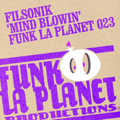 Funk la planet 023: FilSonik " Mind Blowin" ( Dub Mix)