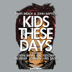 02 Kids These Days (Stevie Mink Remix) - Ryan Riback & John Baptiste
