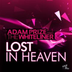 Adam Prize & The Whiteliner - Lost In Heaven (Radio Edit)