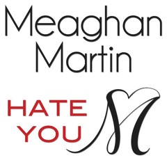 Meaghan Martin - Hate You