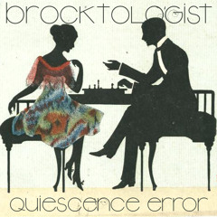 Brocktologist - Quiescence Error Mix
