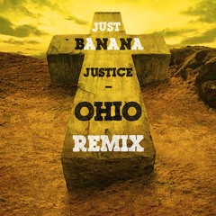 Justice - Ohio (Just Banana! Remix) Free DL