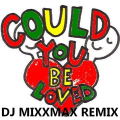 BOB MARLEY - COULD YOU BE LOVED (DJ MIXXMAX REMIX)
