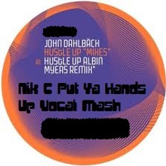 John Dahlback - Hustle Up (Albin Myers Remix,Nik C Put Ya Hands Up Vocal Mash Up)
