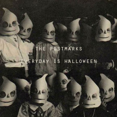 The Postmarks - Every Day Is Halloween