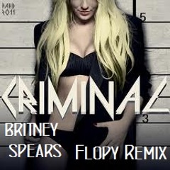 Britney Spears - Criminal (Flopy Remix)(Promo)