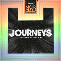 Noir Deco - Journeys (feat. MPM Soundtracks)