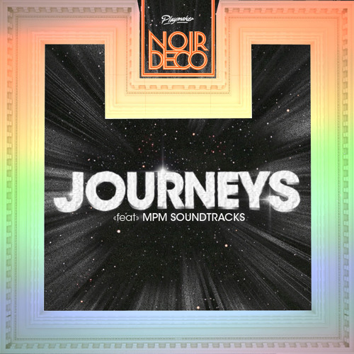 Noir Deco - Journeys (feat. MPM Soundtracks)