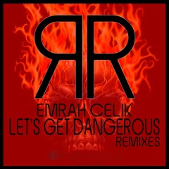 Emrah Celik - Let's Get Dangerous (Doublewave Remix) [Rhythm Royal Recordings]