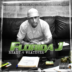 Florida J - "READY 4 WHATEVER" featuring Blood Raw