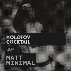 Matt Minimal - Molotov Cocktail 004 [2011-10-29] - Sabotage