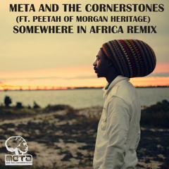 Meta & The Cornerstones - Somewhere In Africa (Remix) [ft. Peetah of Morgan Heritage]