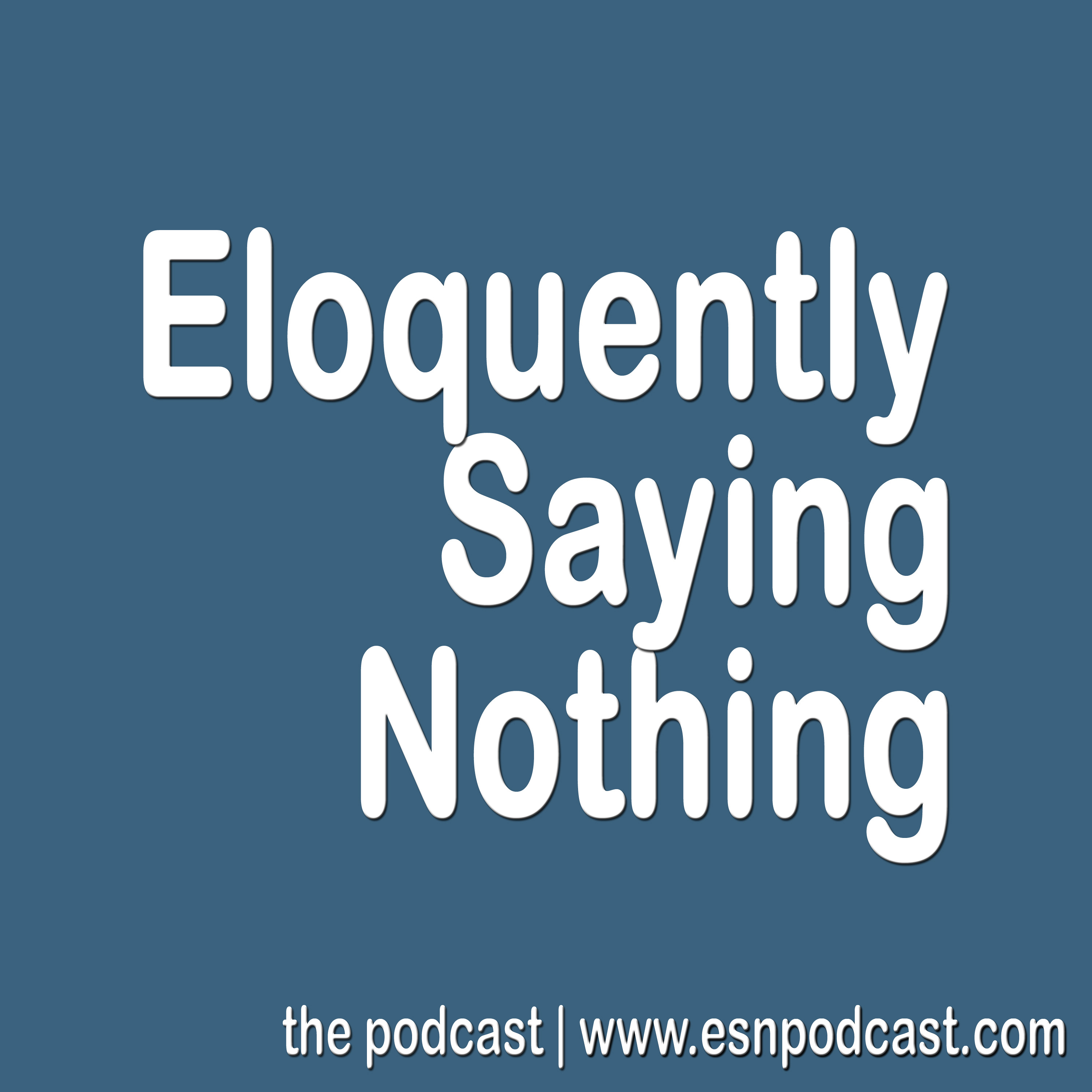ESN: Eloquently Saying Nothing