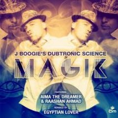 J Boogie's Dubtronic Science - Magik feat. Raashan Ahmad, Aima the Dreamer & Cait La Dee (Egyptian Lover Remix)
