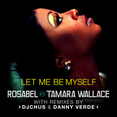 Rosabel feat Tamara Wallace - Let Me Be Myself (Danny Verde Remix)  - teaser