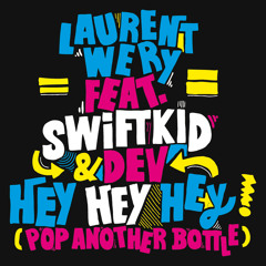 Laurent Wery feat. Swift K.I.D. & Dev - Hey Hey Hey (Pop Another Bottle) (Original Radio Edit)