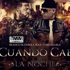 Cuando Cae La Noche - Franco El Gorila Ft. Cosculluela