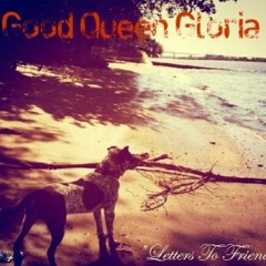 Letters 2 Friends by Good Queen Gloria feat. Kim Schulke
