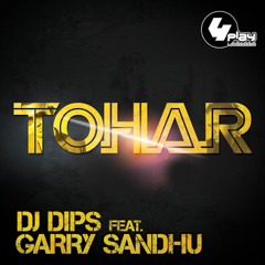 DJ Dips ft Garry Sandhu - Tohar