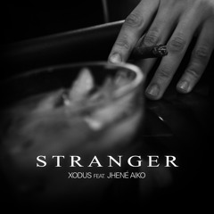 XODUS - Stranger (feat. Jhené Aiko) [Prod. By Fisticuffs]