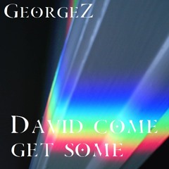 Electro - GeorgeZ - David Come Get Some