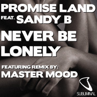 Promise Land Feat Sandy B - Never Be Lonely Preview “Subliminal Records”