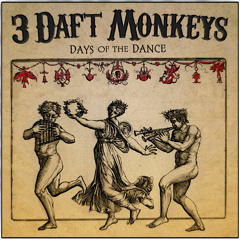 Days Of The Dance - 3  Daft Monkeys