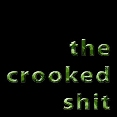 The Crooked Shit
