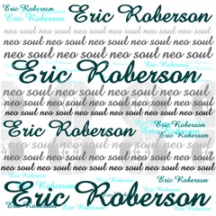Neo "TOP" Soul - Especial Eric Roberson