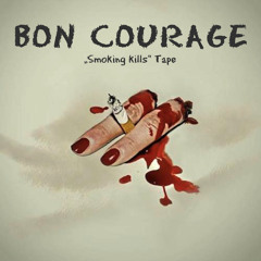 Stream Bon Courage Smoking Kills By Bon Courage Listen Online For Free On Soundcloud Stream Bon Courage Smoking Kills By Bon Courage Listen Online For Free On Soundcloud