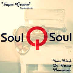 Projeto SoulQSoul - Super Groove (soulqsoul Pt 2) (part.Ramonzin & Du.Brown)